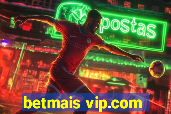 betmais vip.com